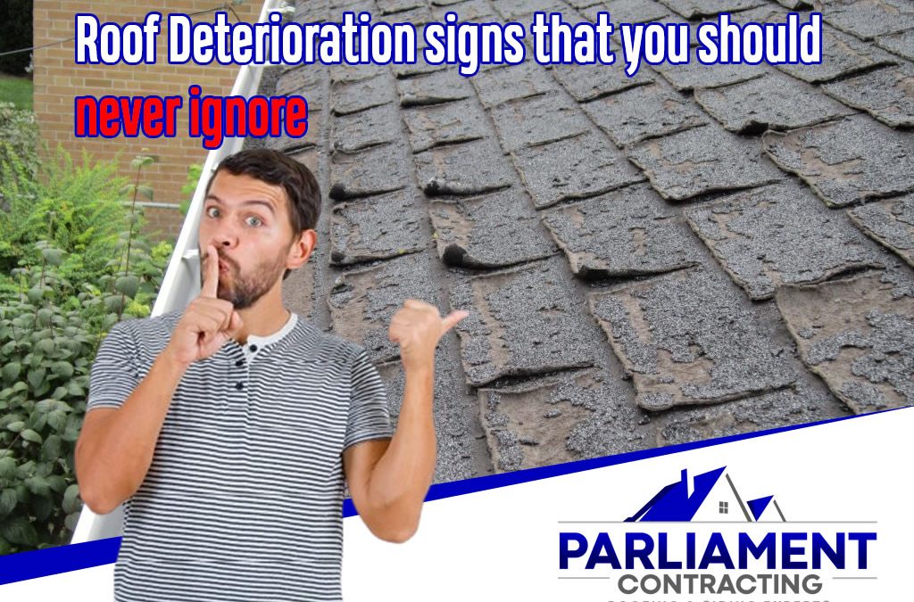 Roof Deterioration signs that you should Never ignore