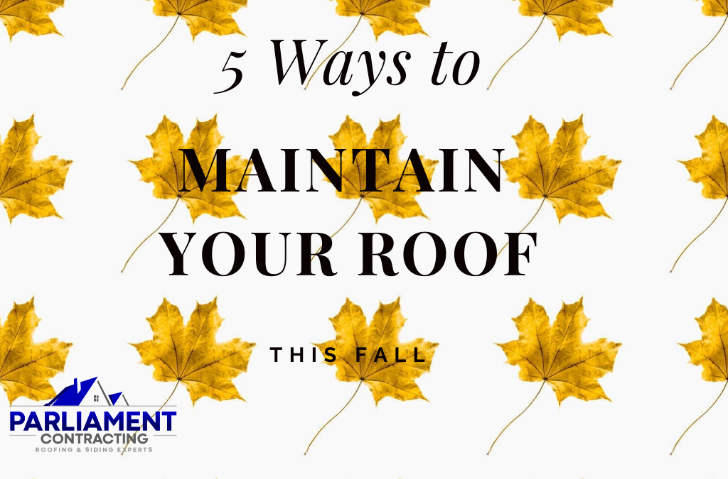 5 Ways to maintain your roof this fall